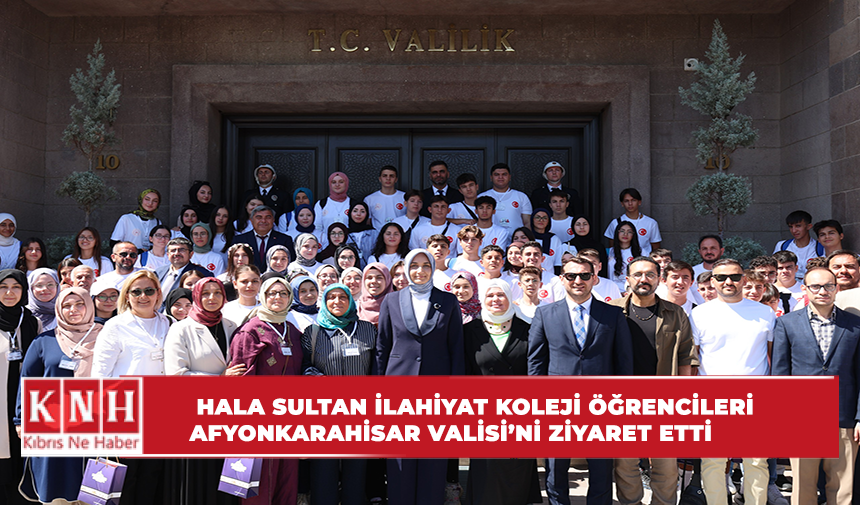 Hala Sultan İlahiyat Koleji öğrencileri Afyonkarahisar Valisi’ni ziyaret etti