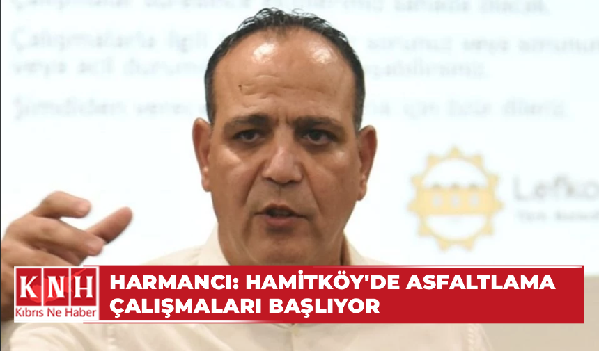 Başkan Harmancı: Hamitköy’de asfaltlama çalışmaları başlıyor