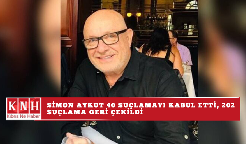 Simon Aykut 40 suçlamayı kabul etti, 202 suçlama geri çekildi