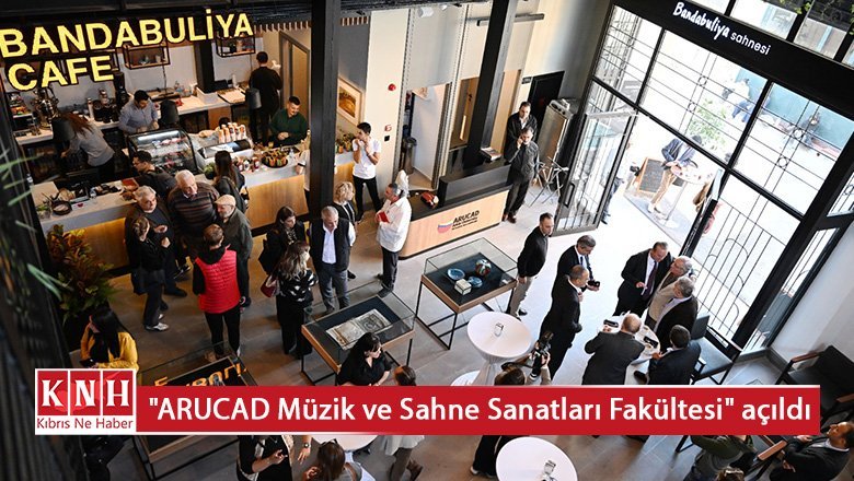 Lefkoşa Bandabuliya'daki "ARUCAD Müzik ve Sahne Sanatları Fakültesi" ile “Tiyatro ve Performans Sahnesi” törenle açıldı