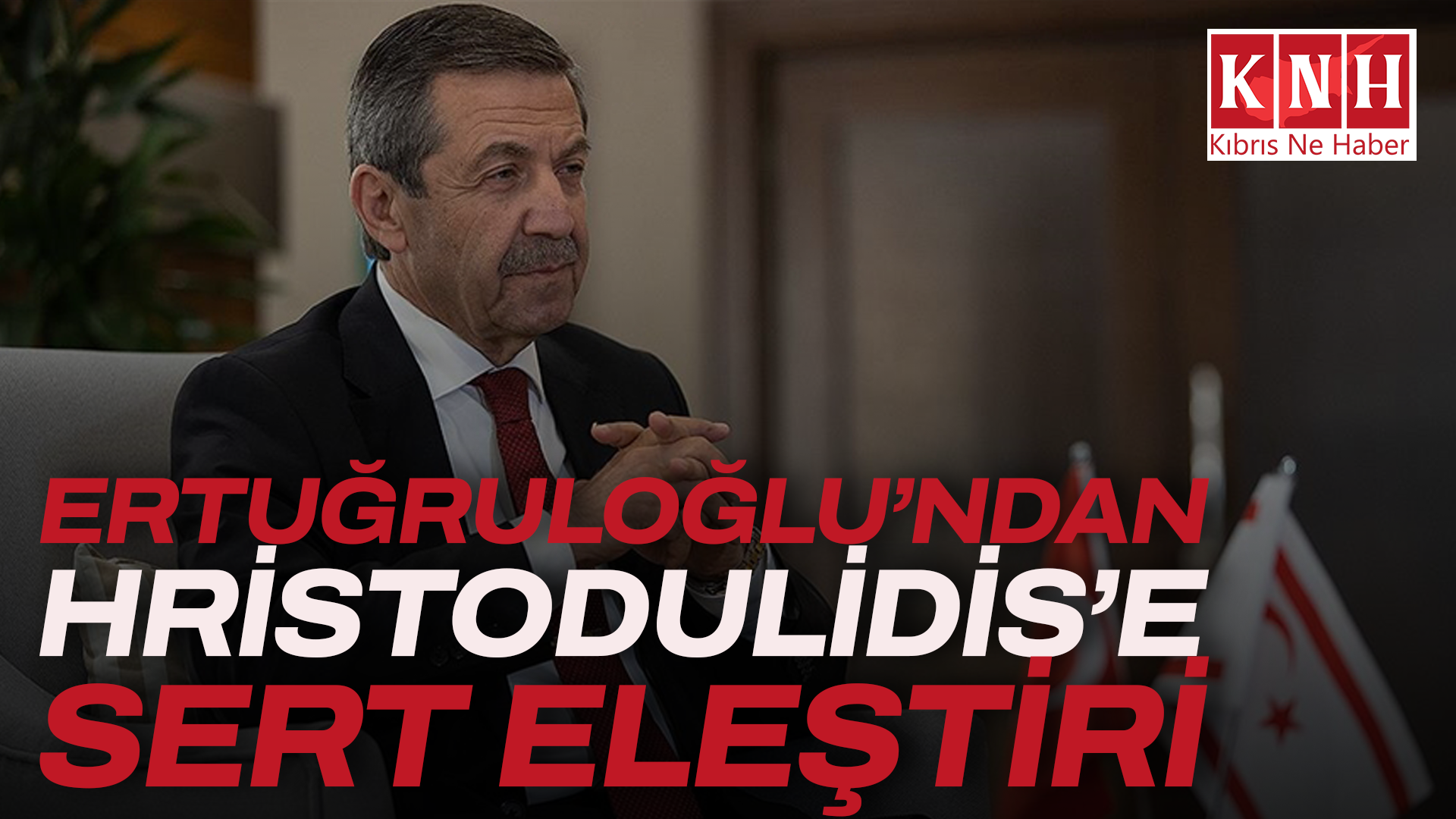 Ertuğruloğlu’ndan hristodulidis’e sert eleştiri