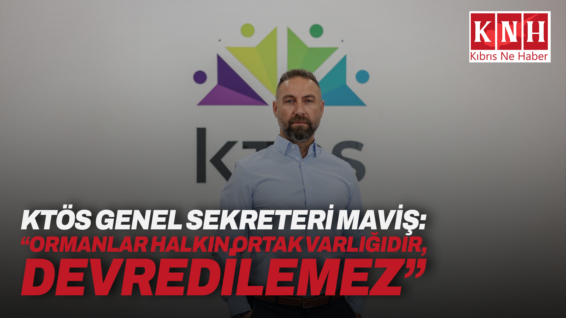 KTÖS Genel Sekreteri Maviş: “Ormanlar halkın ortak varlığıdır, devredilemez”