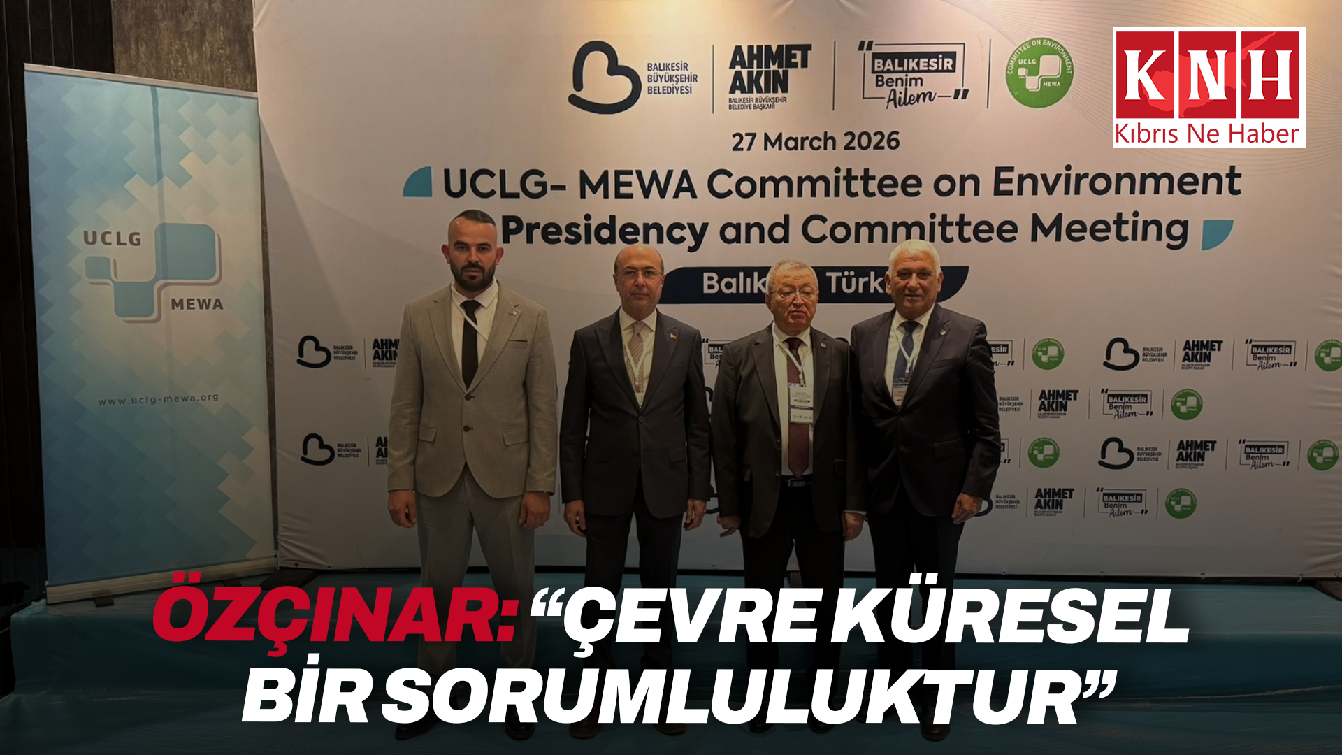 Özçınar: “Çevre Küresel Bir Sorumluluktur”