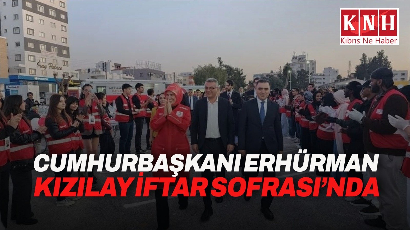 Cumhurbaşkanı Tufan Erhürman Kızılay İftar Sofrasında vatandaşlarla buluştu
