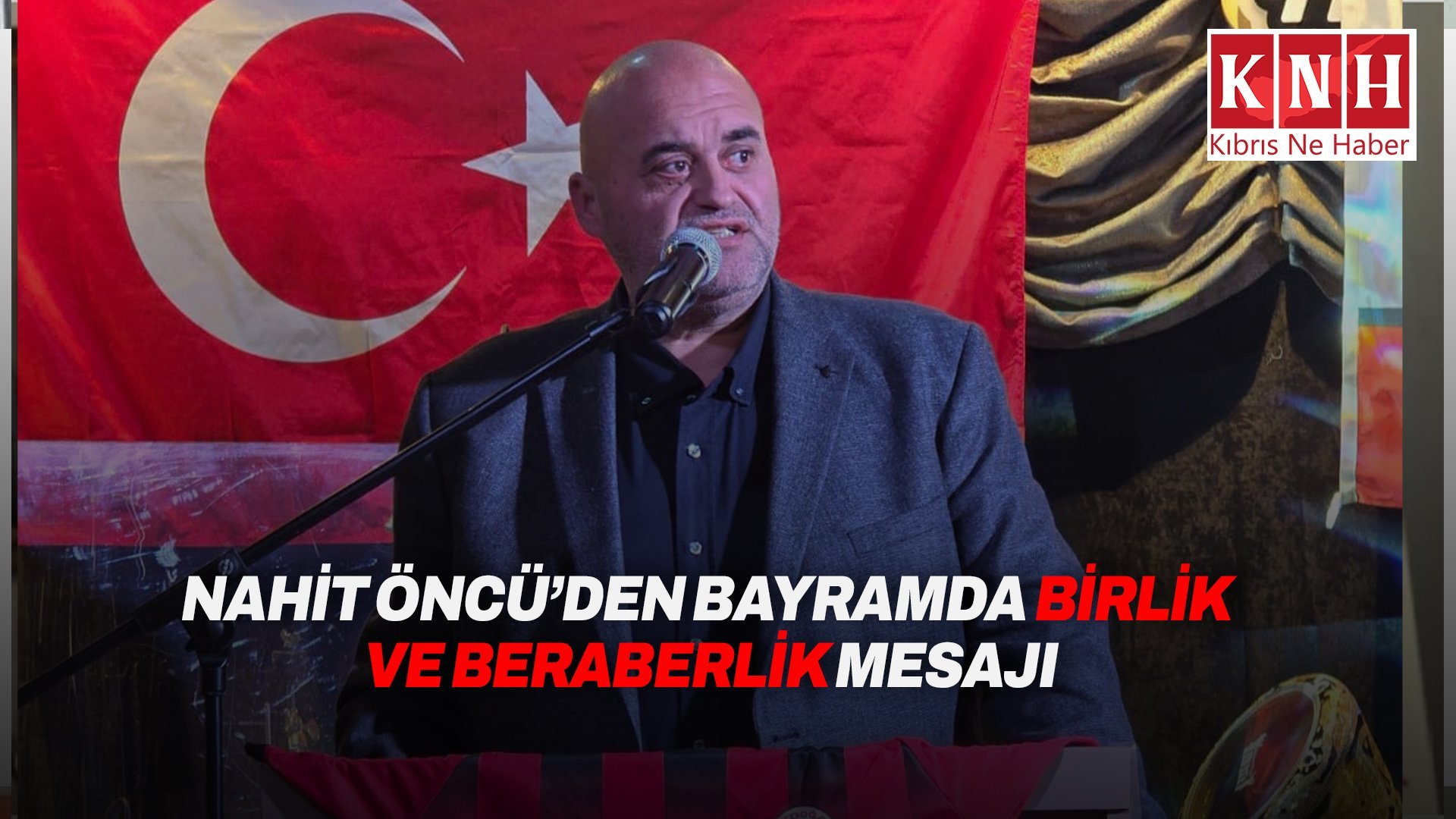 NAHİT ÖNCÜ’DEN RAMAZAN BAYRAMI MESAJI