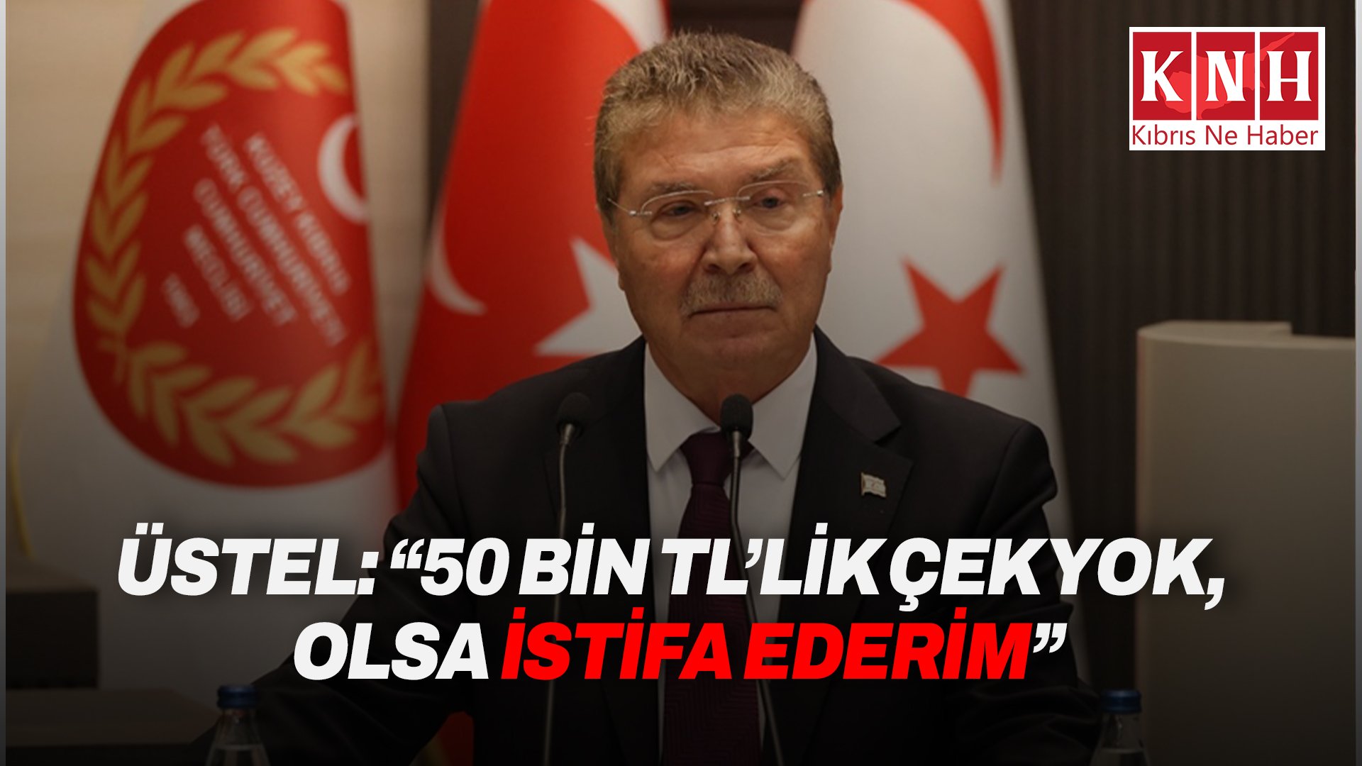 Üstel: “Başbakanlıktan 50 bin TL’lik çek yok; olsa istifa ederim”