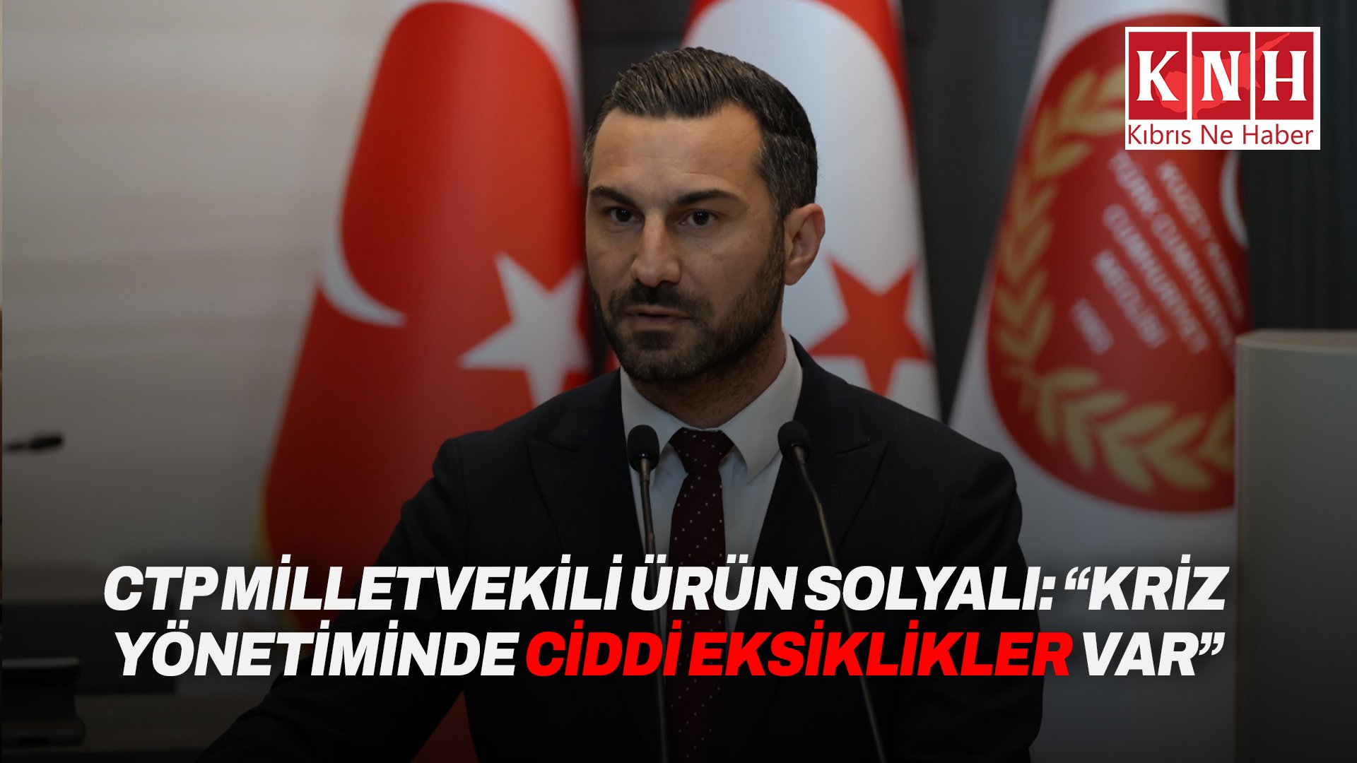 CTP Milletvekili Ürün Solyalı: “Kriz yönetiminde ciddi eksiklikler var”