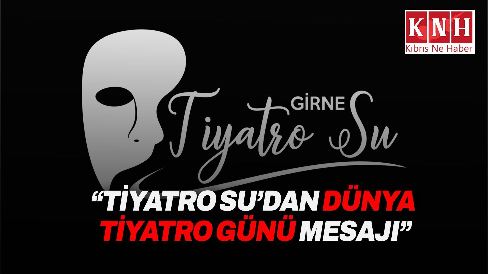Girne Tiyatro Su 27 Mart Dünya Tiyatro Günü’nü kutladı