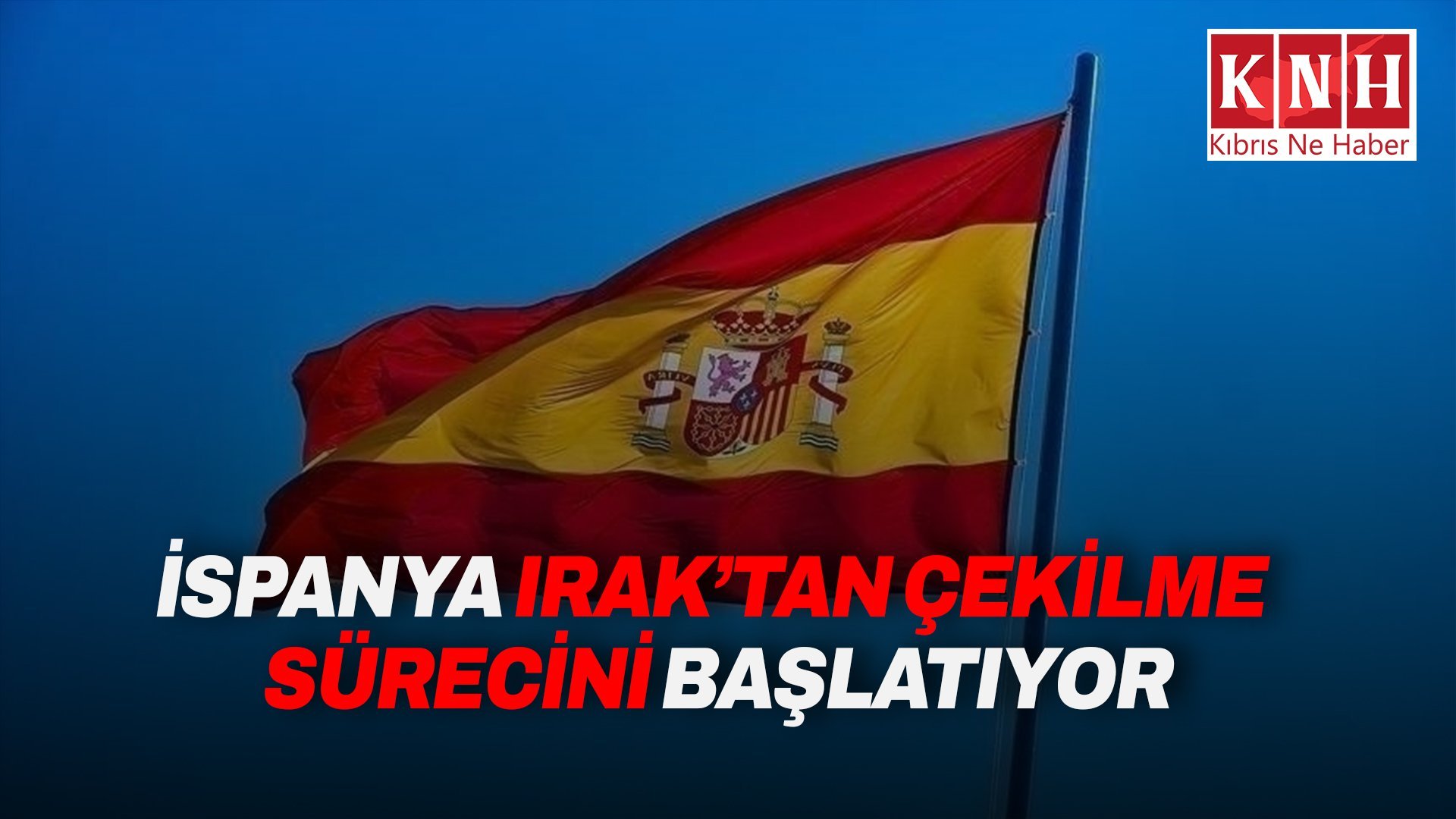 İspanya, Irak'taki askeri personelini tahliye etmeye hazırlanıyor