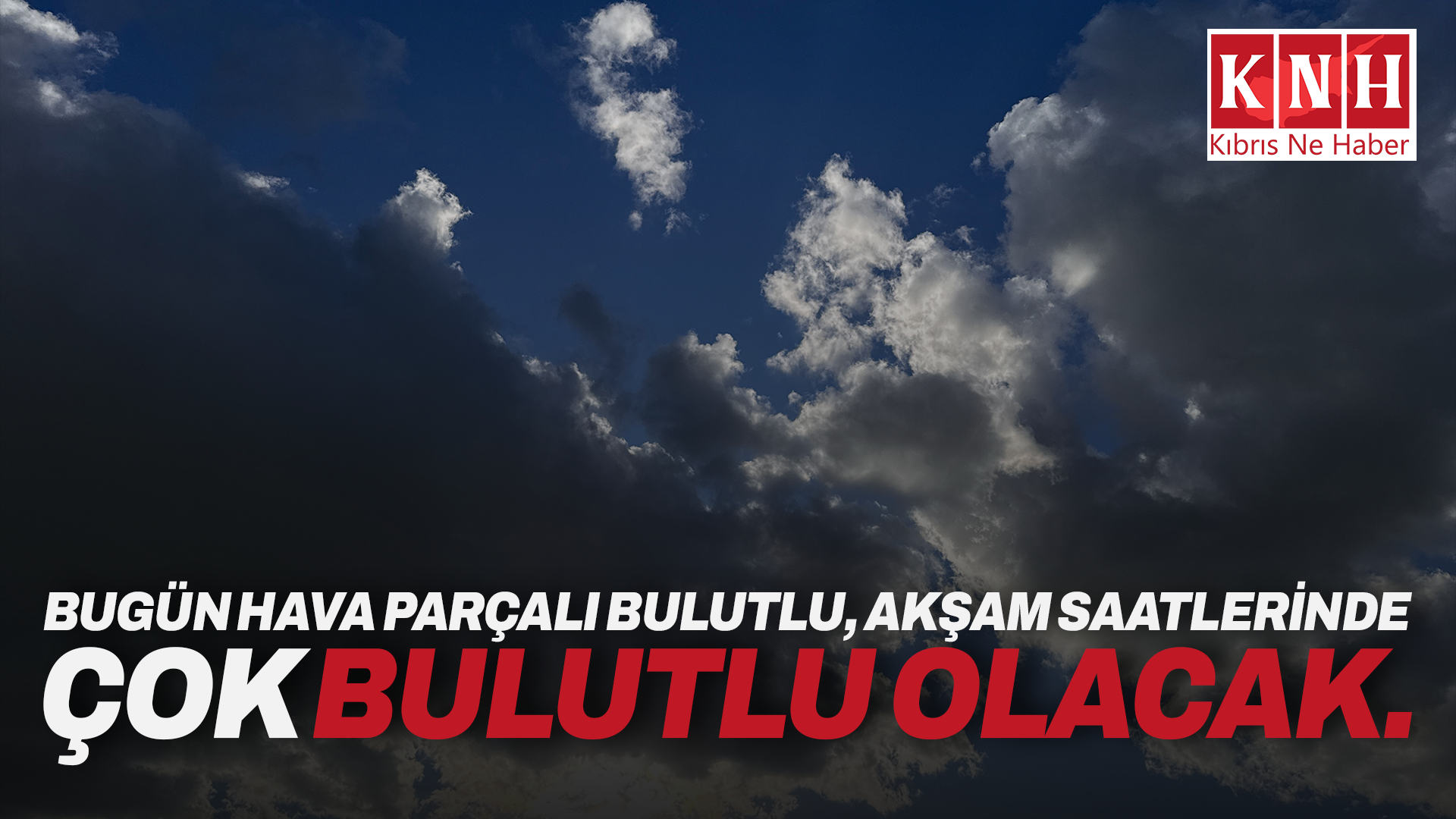 Bugün hava parçalı bulutlu, akşam saatlerinde çok bulutlu olacak