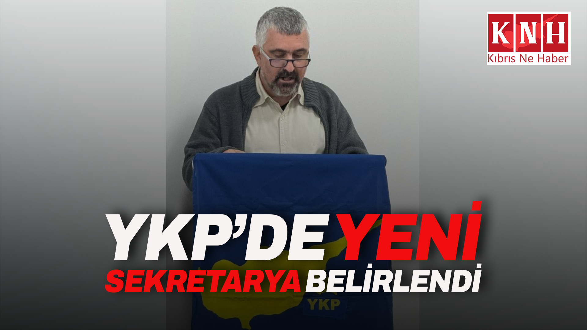 YKP’de Yeni Sekretarya Belirlendi