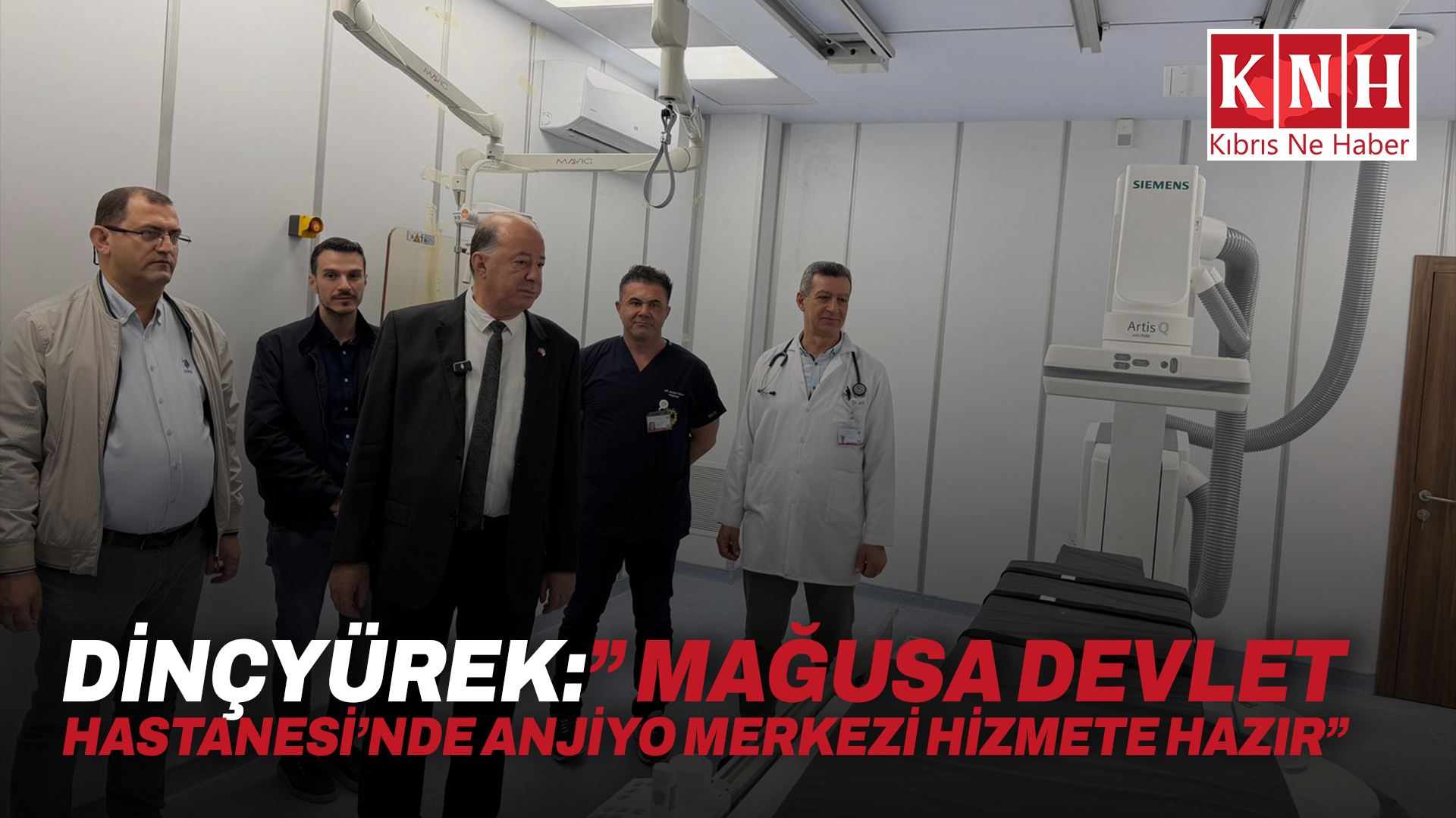 Dinçyürek:” Mağusa Devlet Hastanesi’nde Anjiyo Merkezi hizmete hazır”