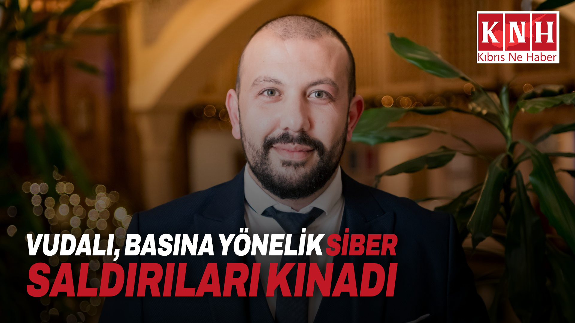 Vudalı, basına yönelik siber saldırıları kınadı