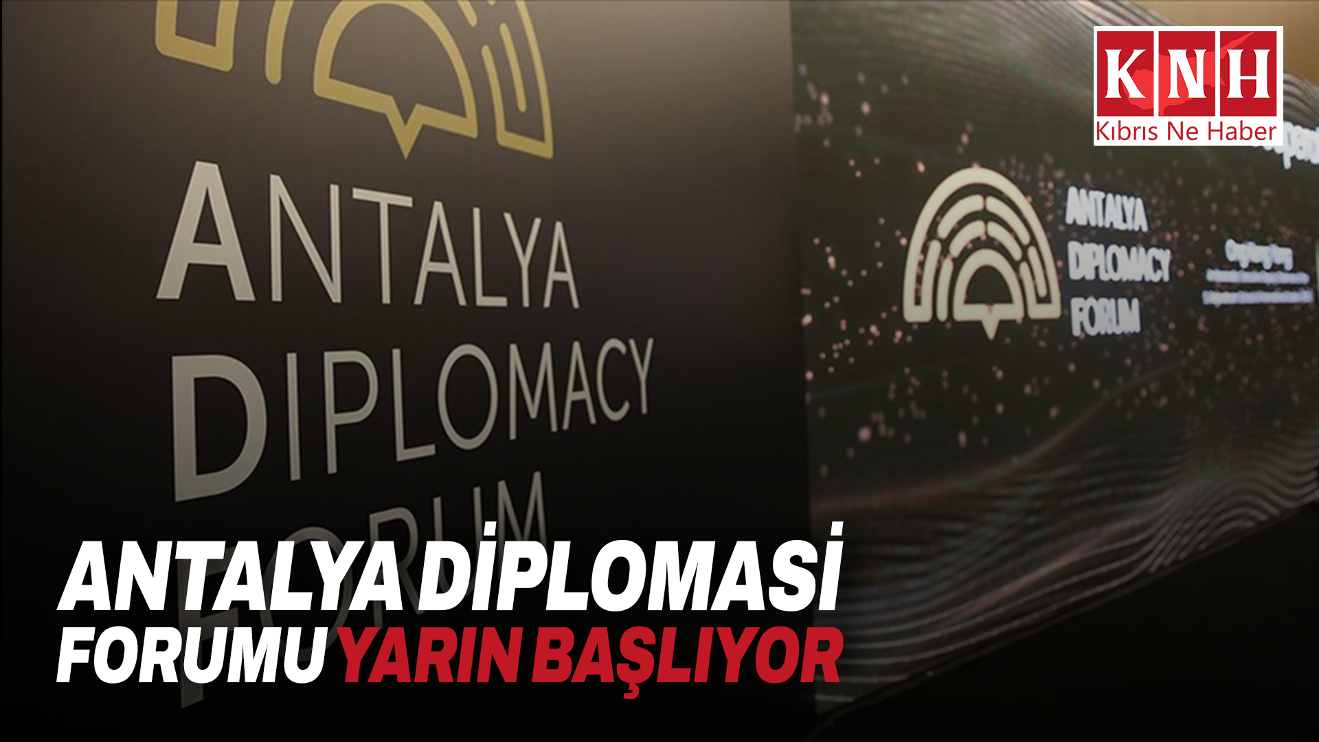 Antalya Diplomasi Forumu yarın başlıyor