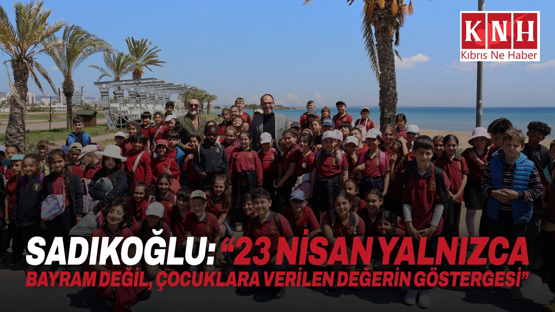 Sadıkoğlu: “23 Nisan yalnızca bayram değil, çocuklara verilen değerin göstergesi”