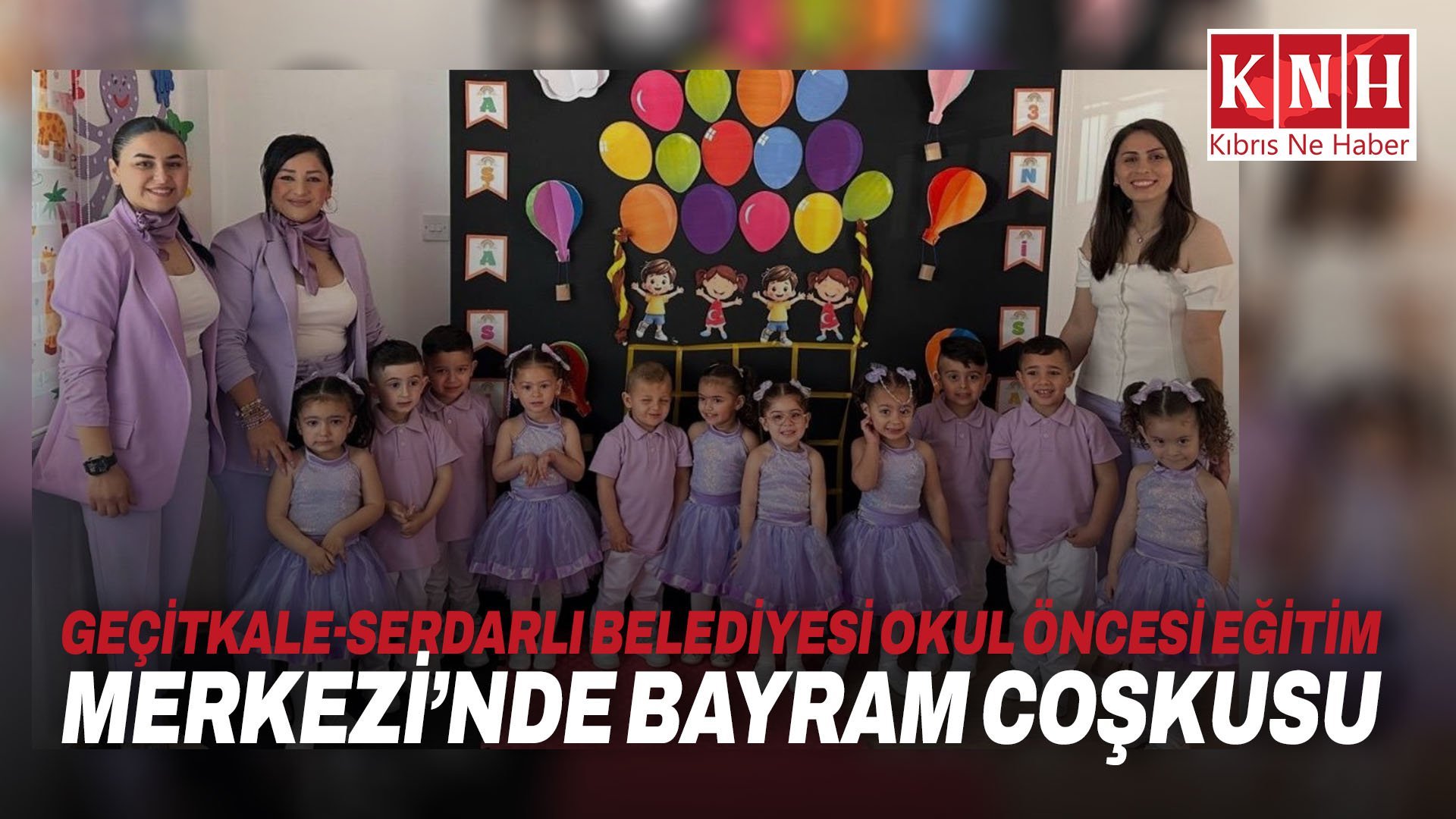 Geçitkale-Serdarlı Belediyesi  Okul Öncesi Eğitim Merkezi'nde bayram coşkusu