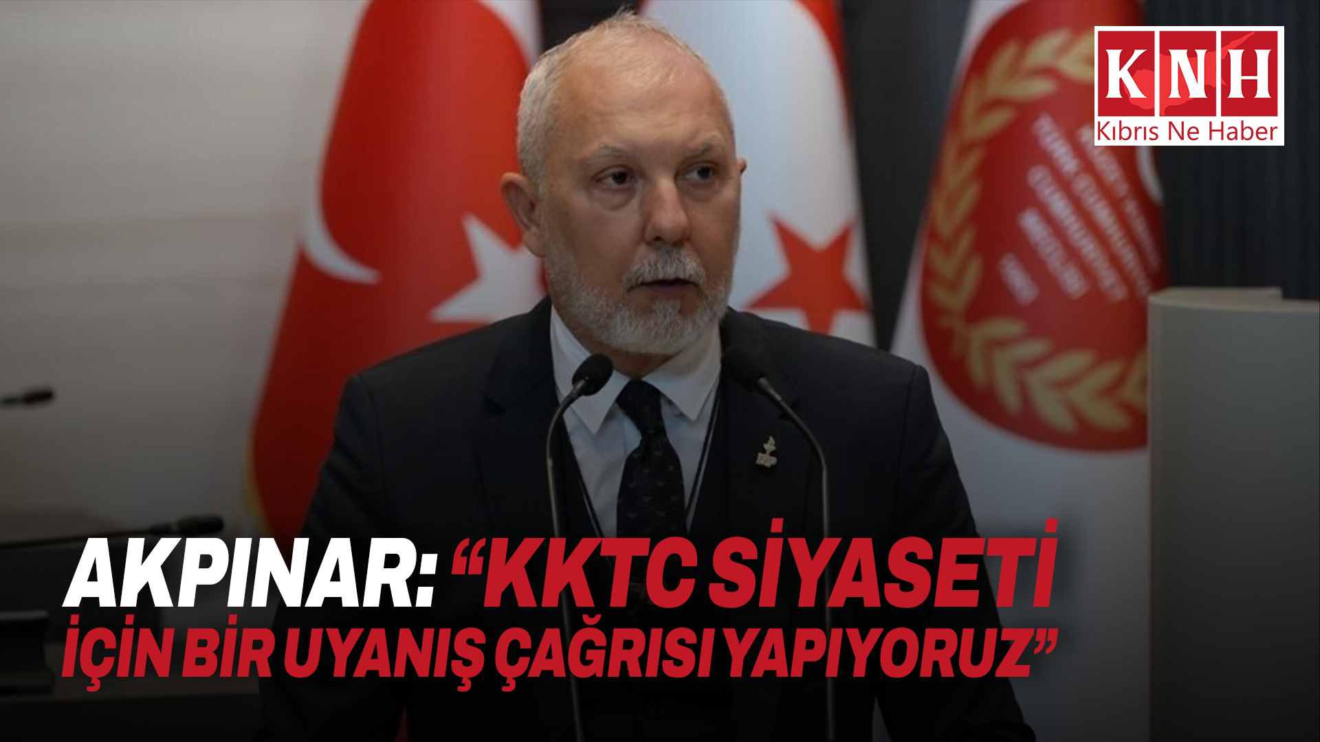 Akpınar: “KKTC siyaseti için bir uyanış çağrısı yapıyoruz”