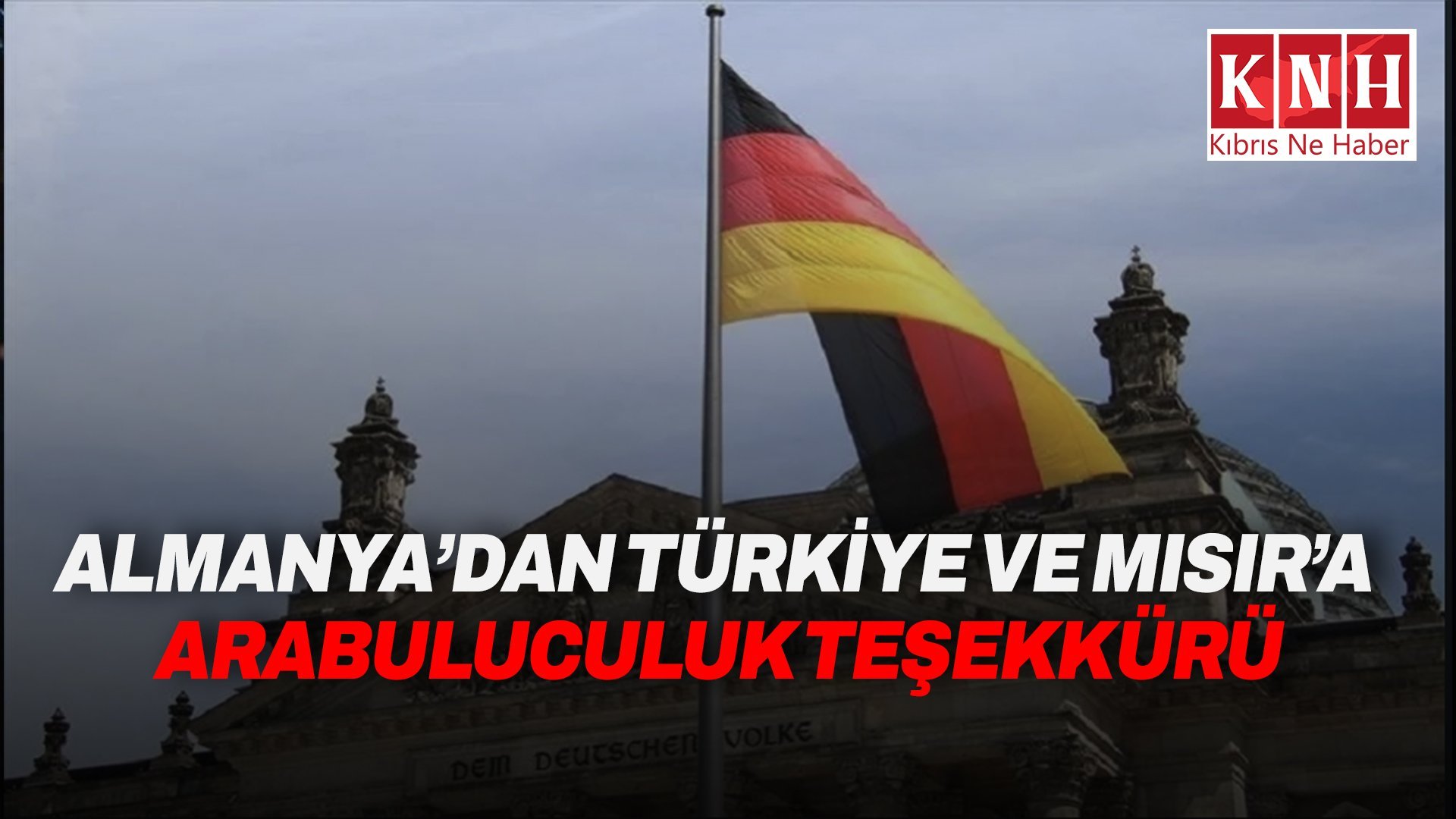 Almanya, İran konusunda Türkiye ve Mısır’ın arabuluculuk çabalarından minnettar