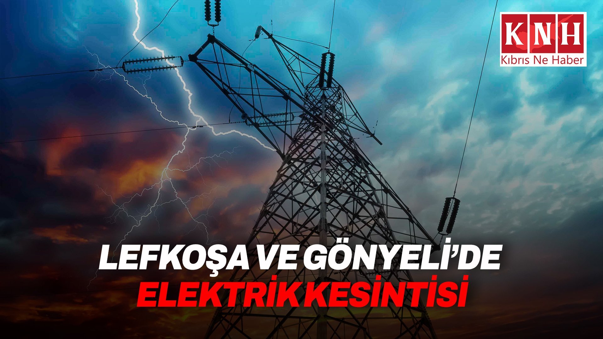 Lefkoşa’da Hamitköy bölgesi ve Gönyeli’de üç saatlik elektrik kesintisi