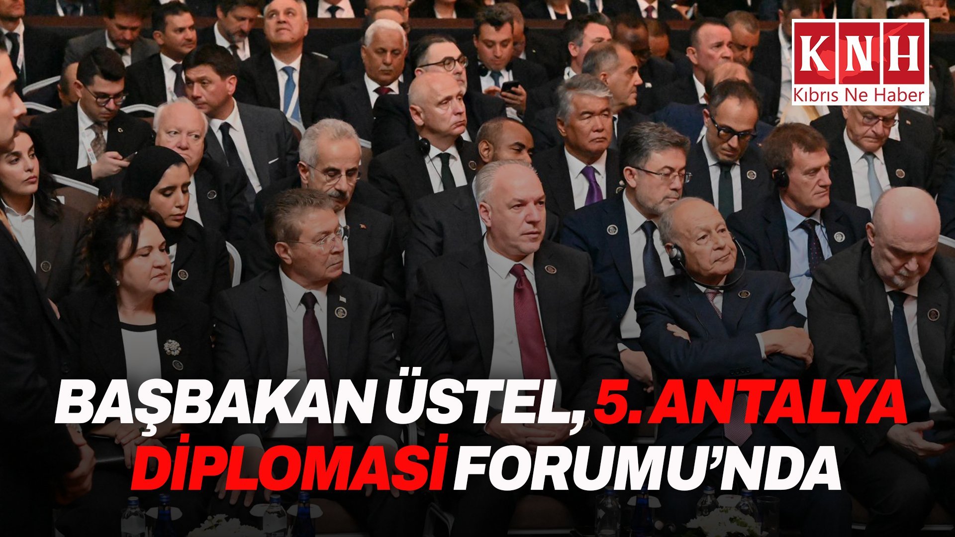 Başbakan Ünal Üstel, 5. Antalya Diplomasi Forumu'na katıldı