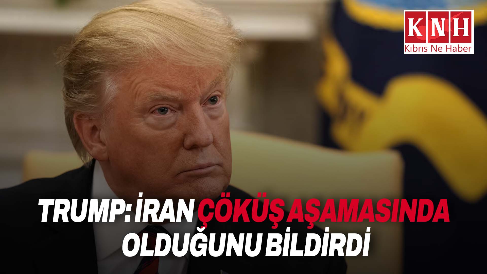 Trump: İran az önce bize “çöküş aşamasında” olduğunu bildirdi