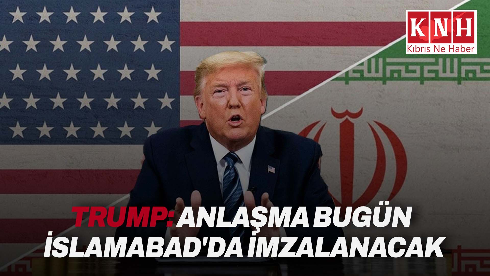 Trump: “İran'la anlaşmanın bu gece imzalanmasını umuyorum”