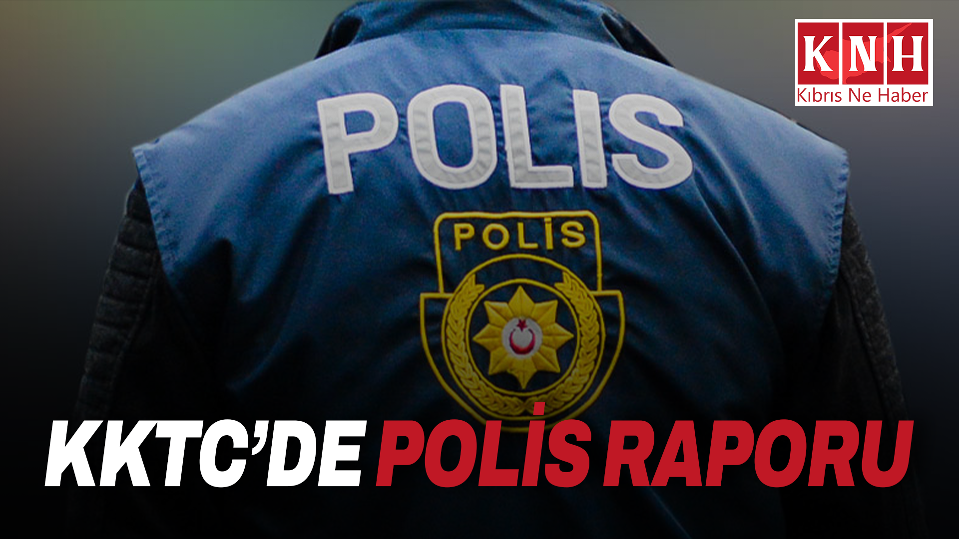 KKTC’de polis raporu: Bıçaklı saldırı, uyuşturucu operasyonu ve kumar denetimleri