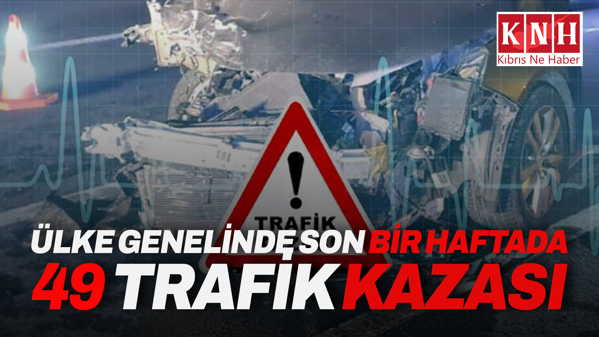 Bir haftada 49 trafik kazası: 2 ölü, 14 yaralı