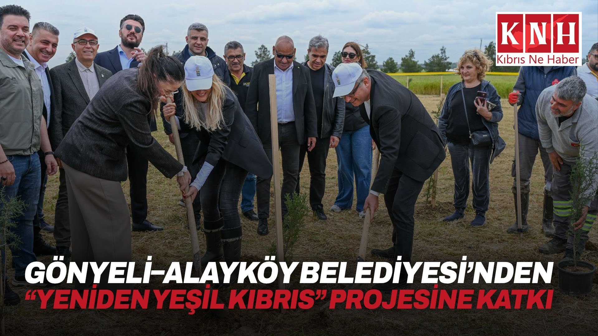 Gönyeli–Alayköy Belediyesi’nden “Yeniden Yeşil Kıbrıs” projesine katkı