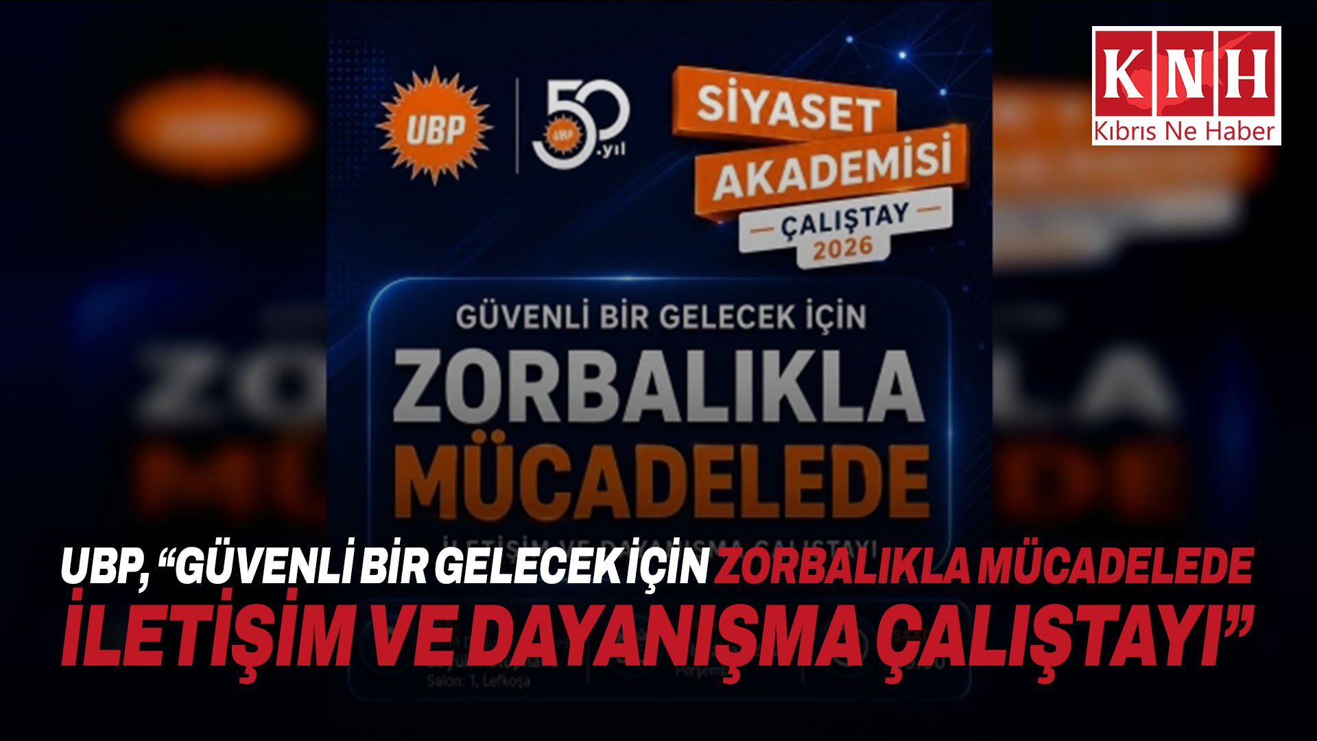 UBP, “Güvenli Bir Gelecek İçin Zorbalıkla Mücadelede İletişim ve Dayanışma Çalıştayı” düzenleyecek