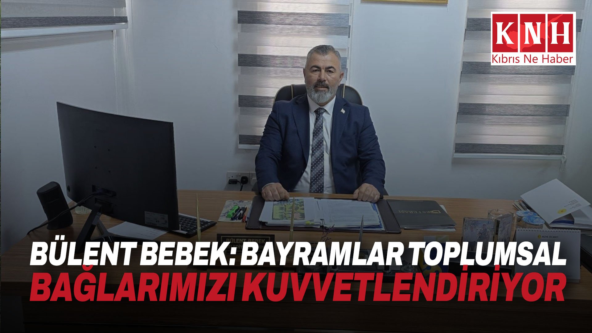 Bülent Bebek: Bayramlar toplumsal bağlarımızı kuvvetlendiriyor