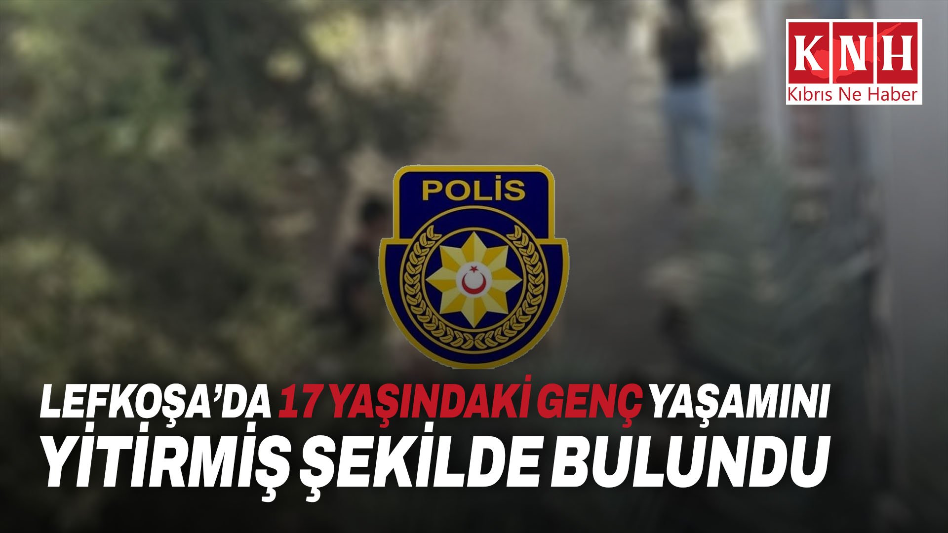 Lefkoşa’da 17 yaşındaki genç yaşamını yitirmiş şekilde bulundu