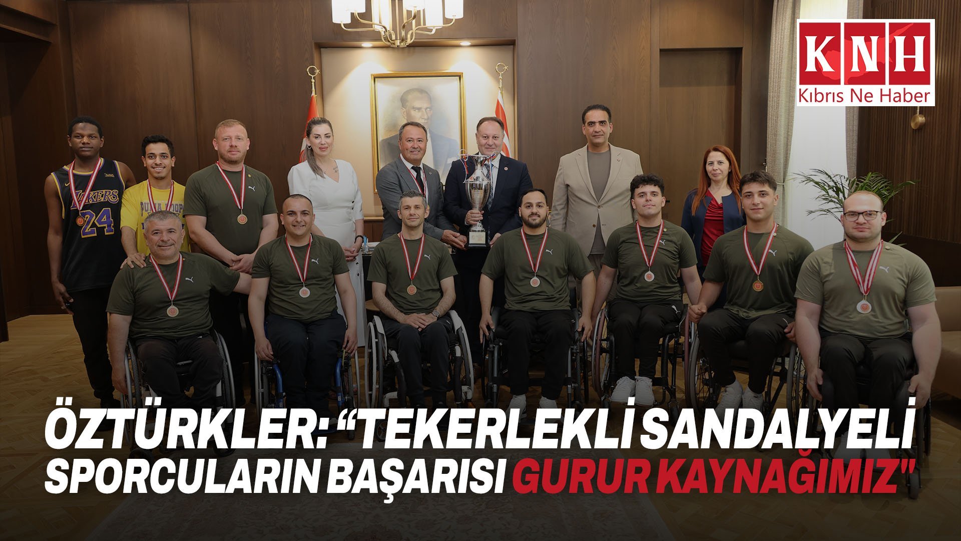 Öztürkler: “Tekerlekli sandalyeli sporcuların başarısı gurur kaynağımız"