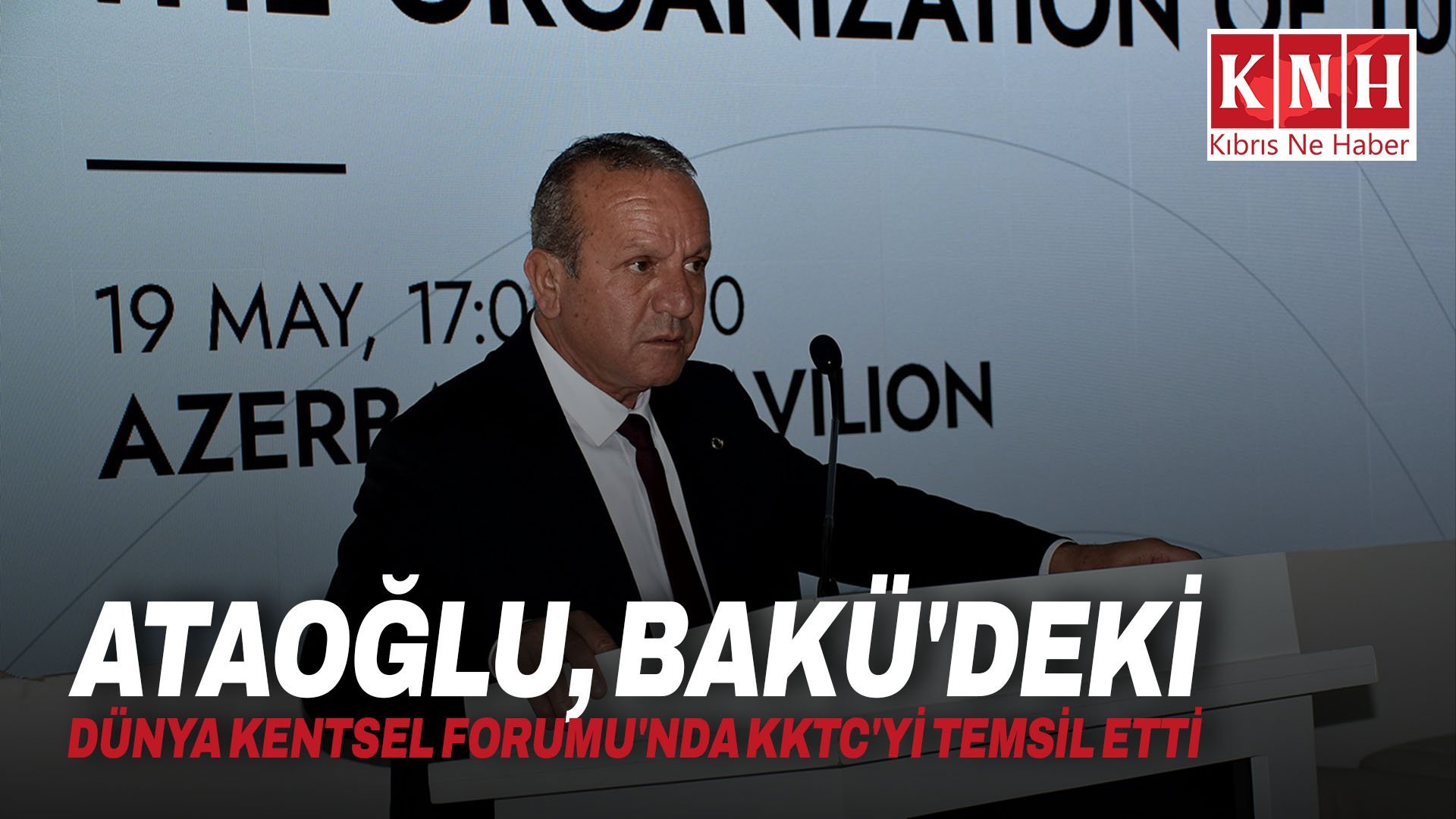 Ataoğlu, Bakü'deki Dünya Kentsel Forumu'nda KKTC'yi temsil etti