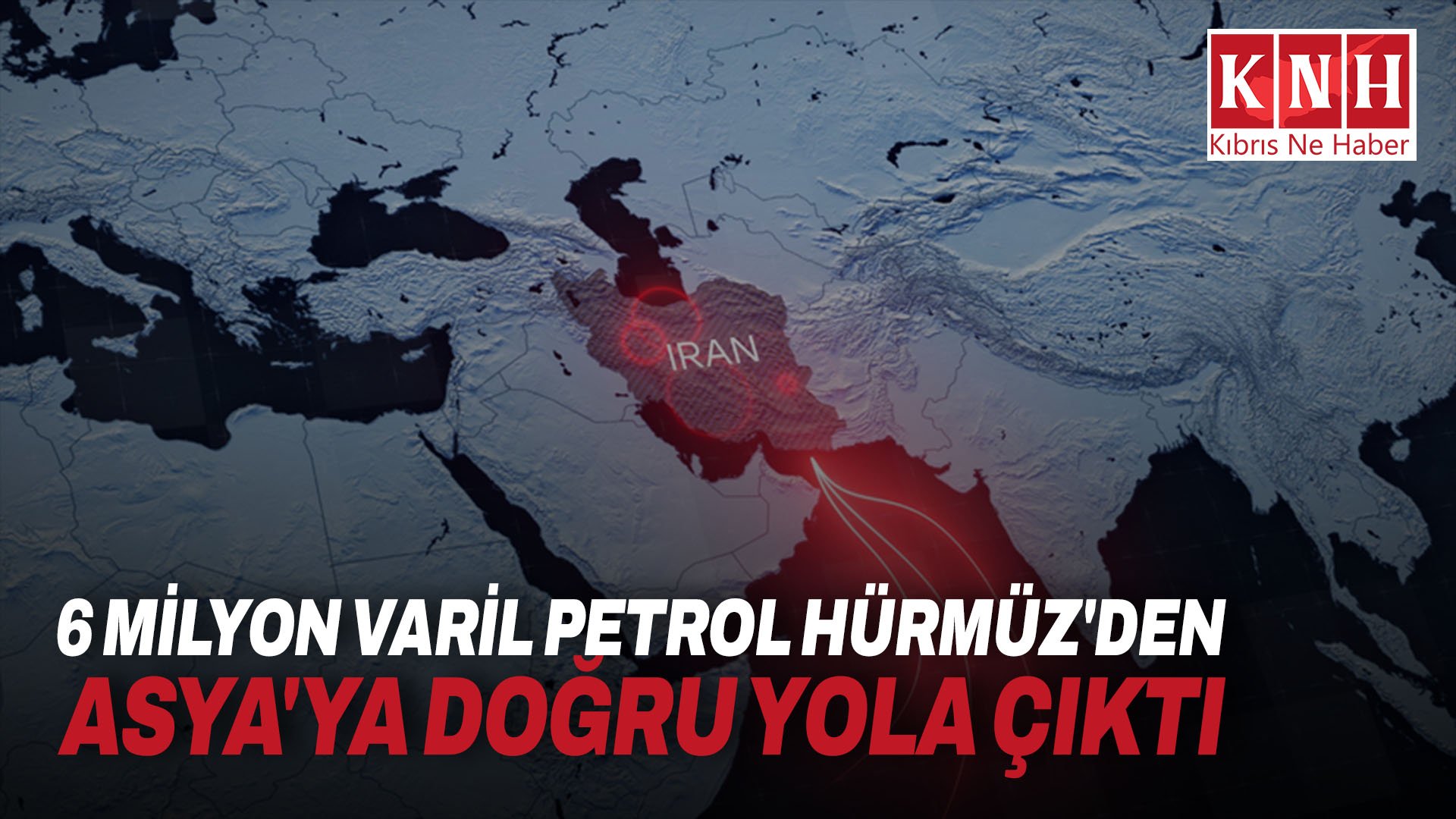 6 milyon varil petrol Hürmüz'den Asya'ya doğru yola çıktı