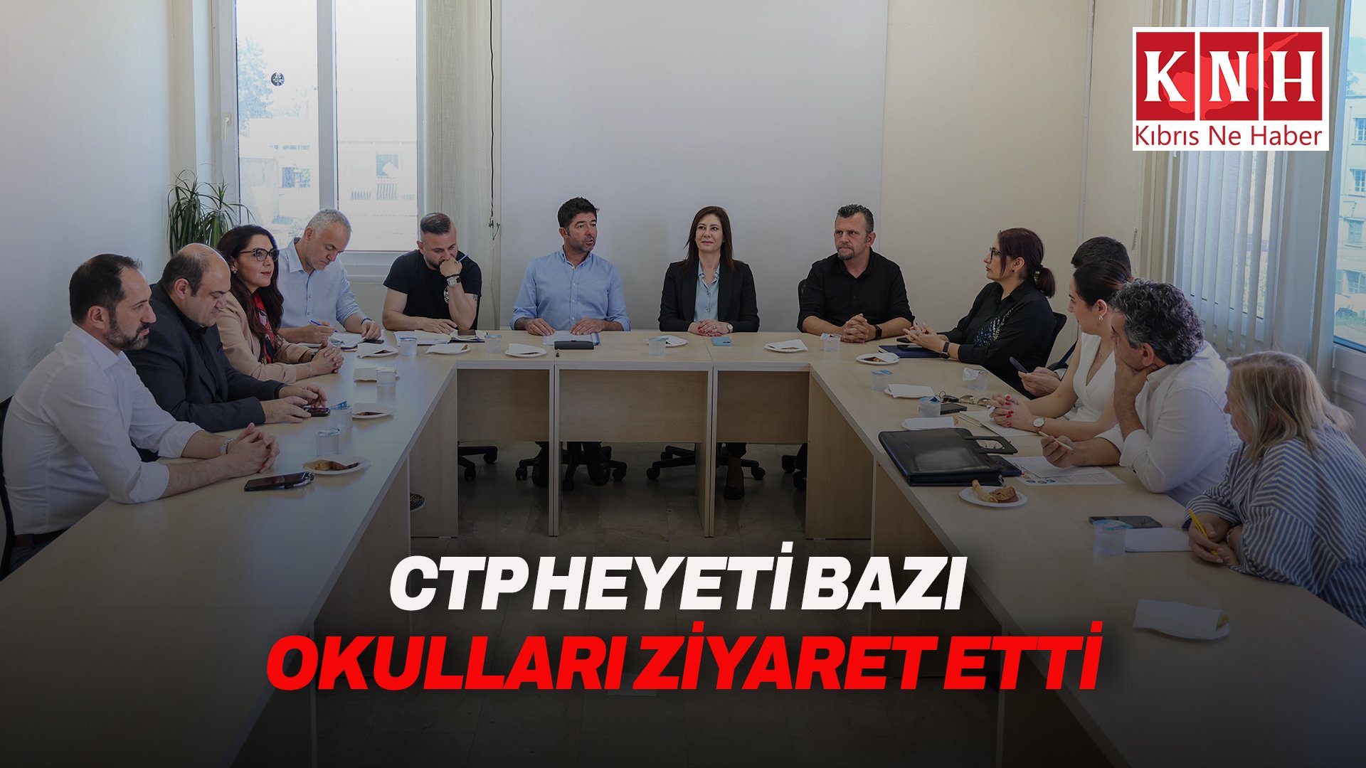 CTP heyeti bazı okulları ziyaret etti