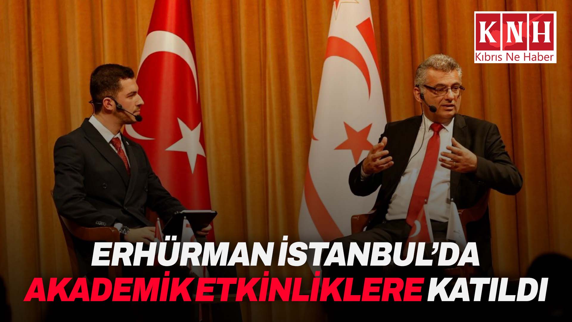 Cumhurbaşkanı Tufan Erhürman İstanbul’da akademik etkinliklere katılarak temaslarda bulundu