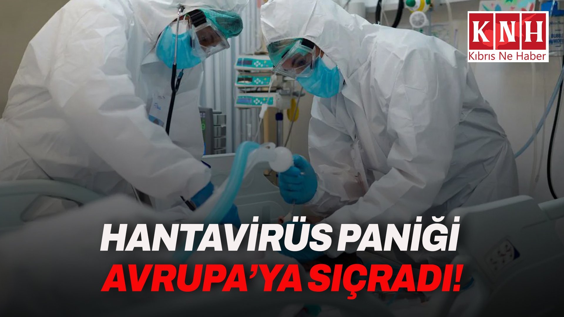 Hantavirüs paniği Avrupa’ya sıçradı: Kabin memuru karantinada