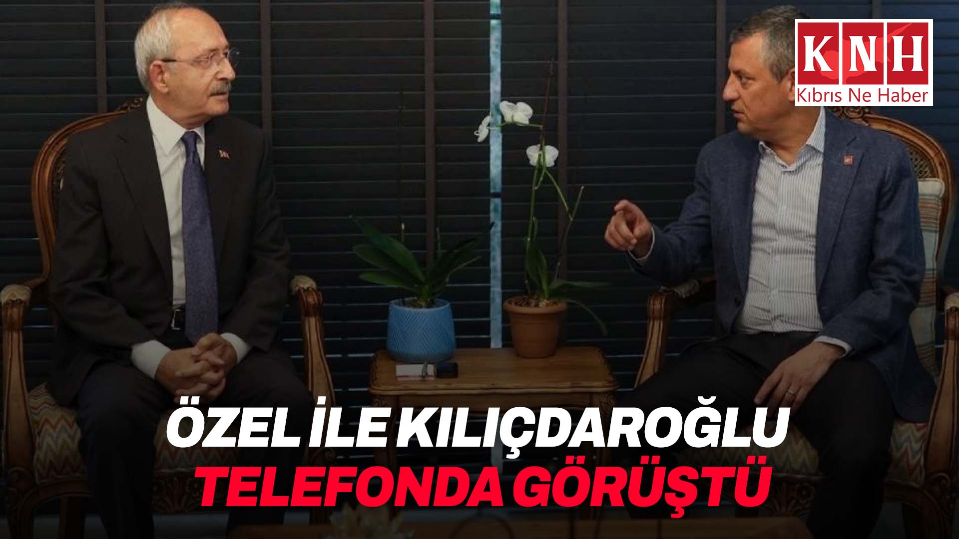 Özgür Özel ile Kemal Kılıçdaroğlu telefonda görüştü