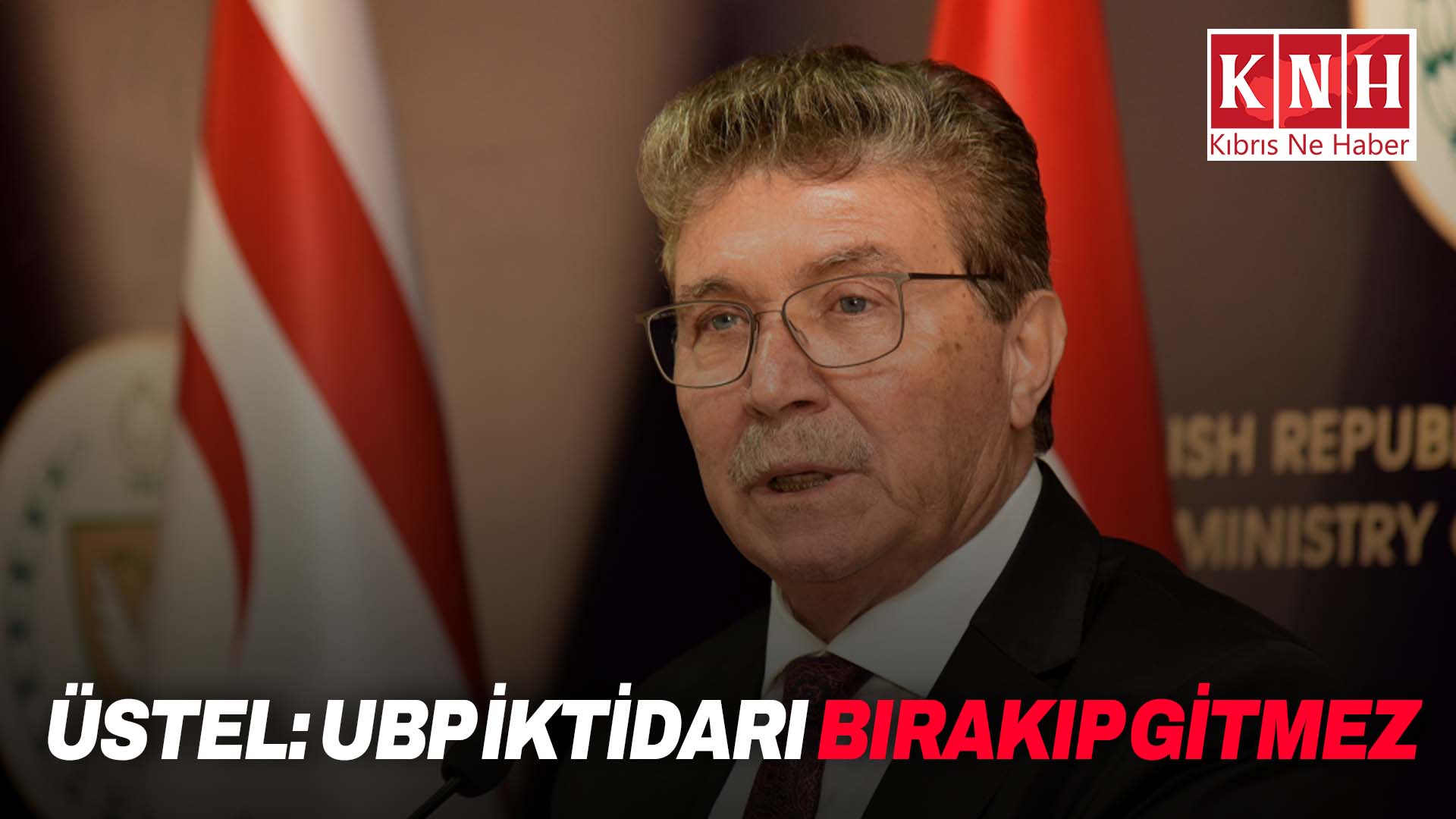 Üstel: UBP iktidarı bırakıp gitmez