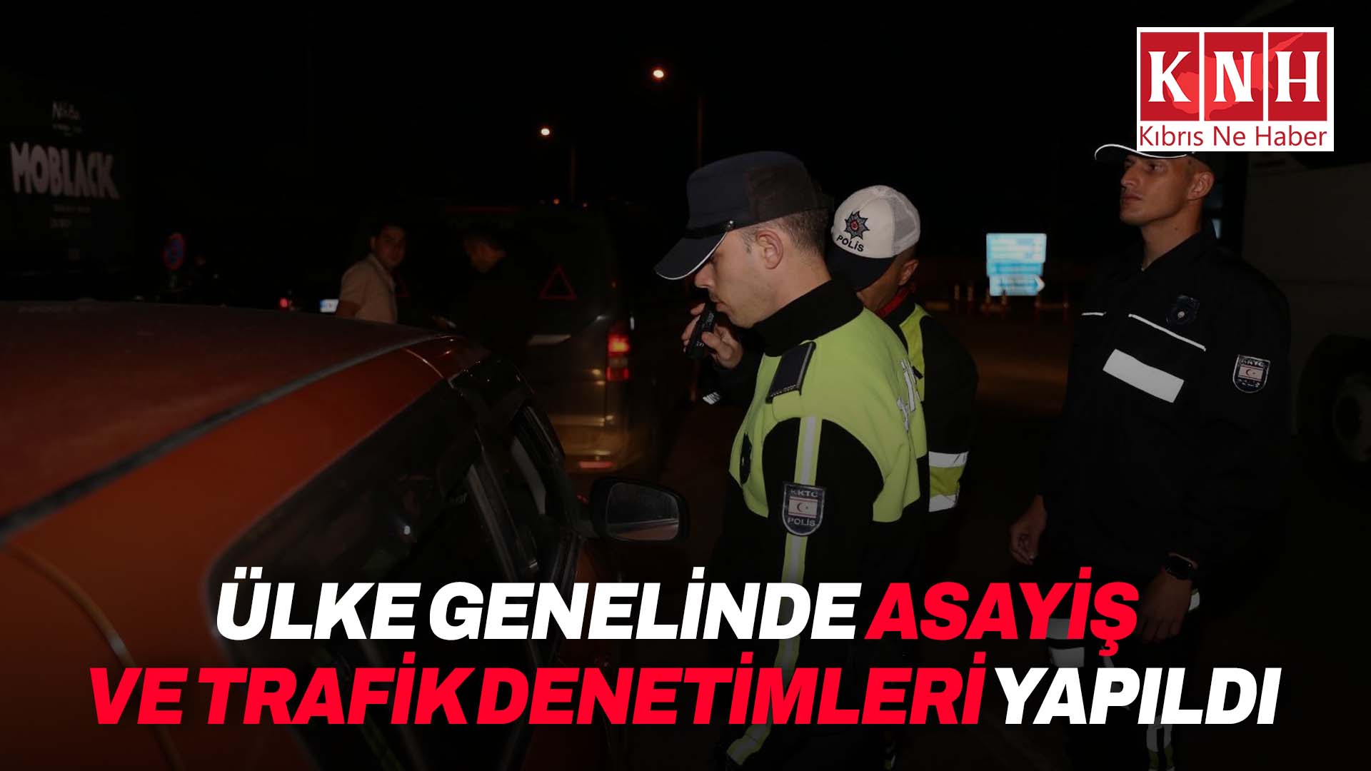 Ülke genelinde asayiş ve trafik denetimleri yapıldı