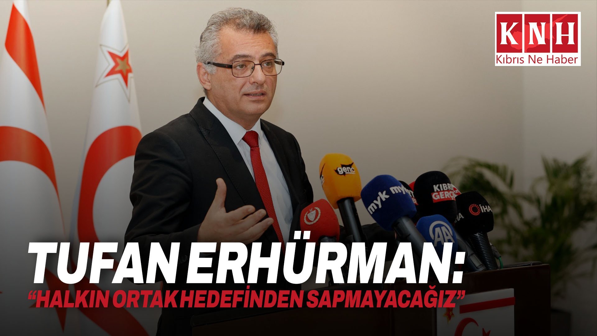 Tufan Erhürman: “Halkın ortak hedefinden sapmayacağız”