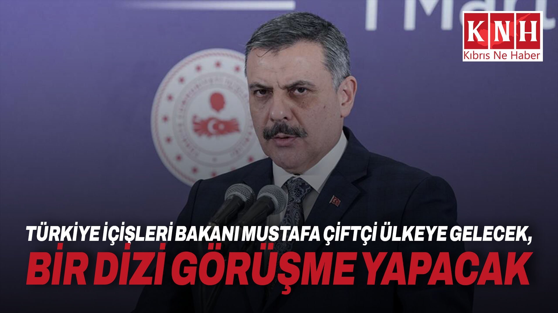 Türkiye İçişleri Bakanı Mustafa Çiftçi ülkeye gelecek, bir dizi görüşme yapacak