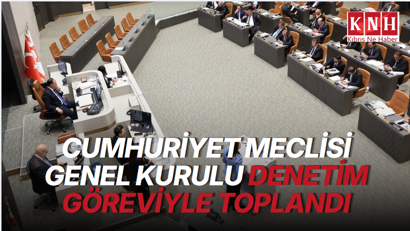 Meclis Genel Kurulu toplandı