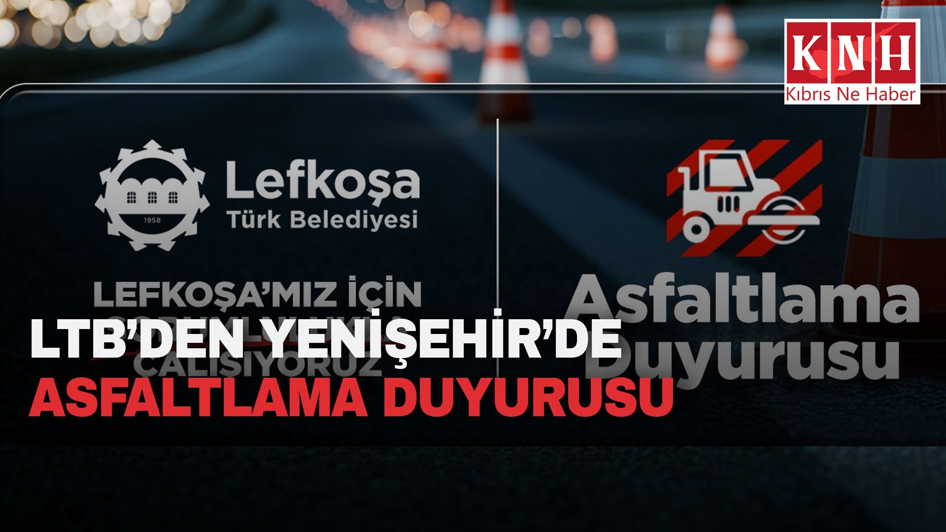 LTB’den Yenişehir’de asfaltlama çalışması duyurusu