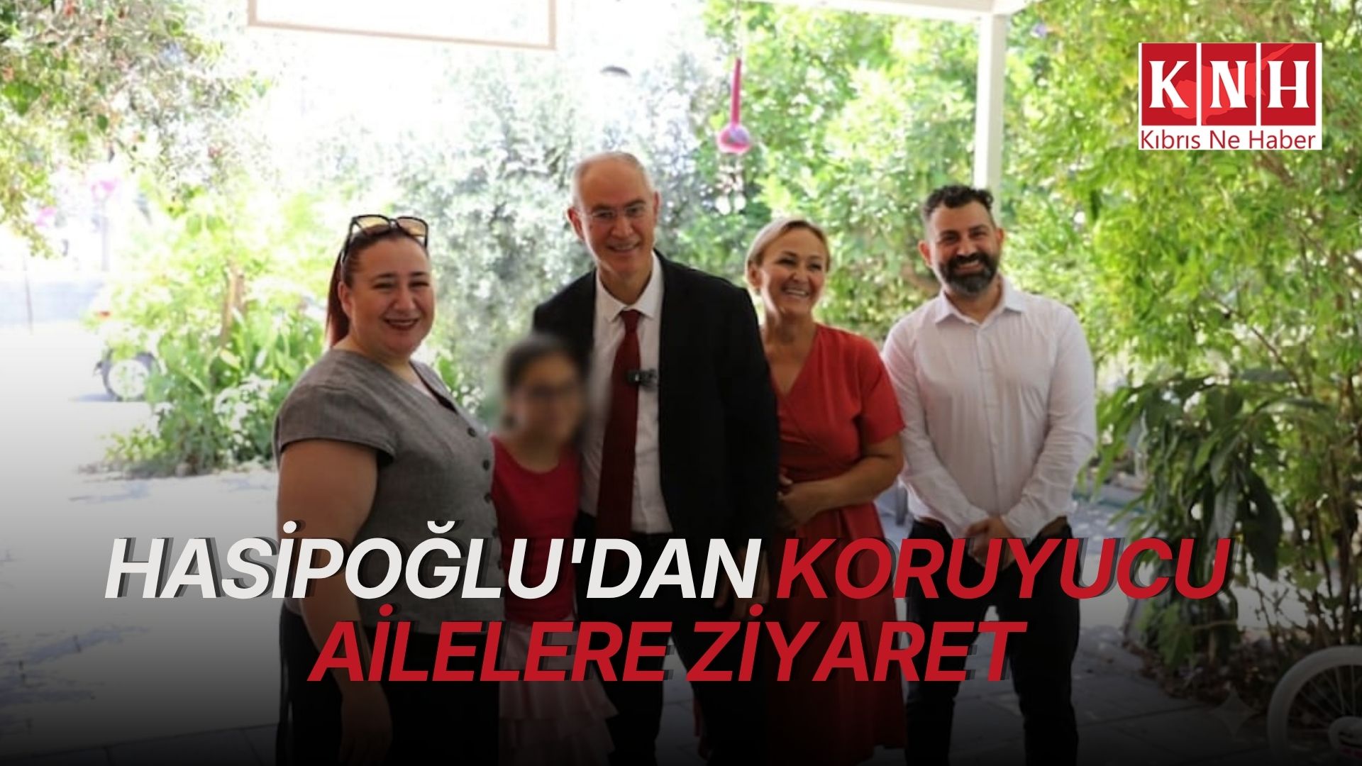 Hasipoğlu'dan koruyucu ailelere ziyaret