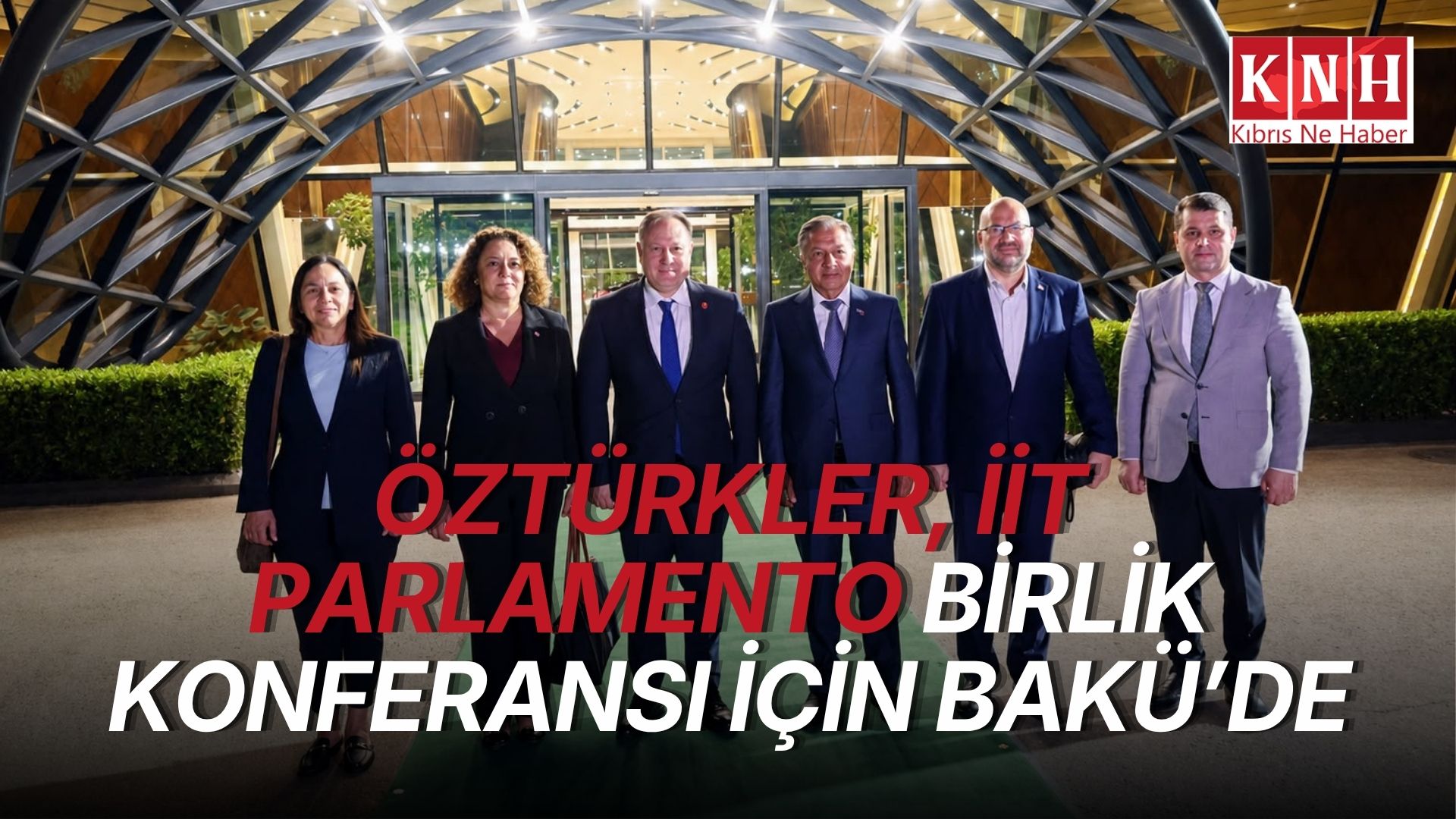 Öztürkler, İİT Parlamento Birlik Konferansı için Bakü’de