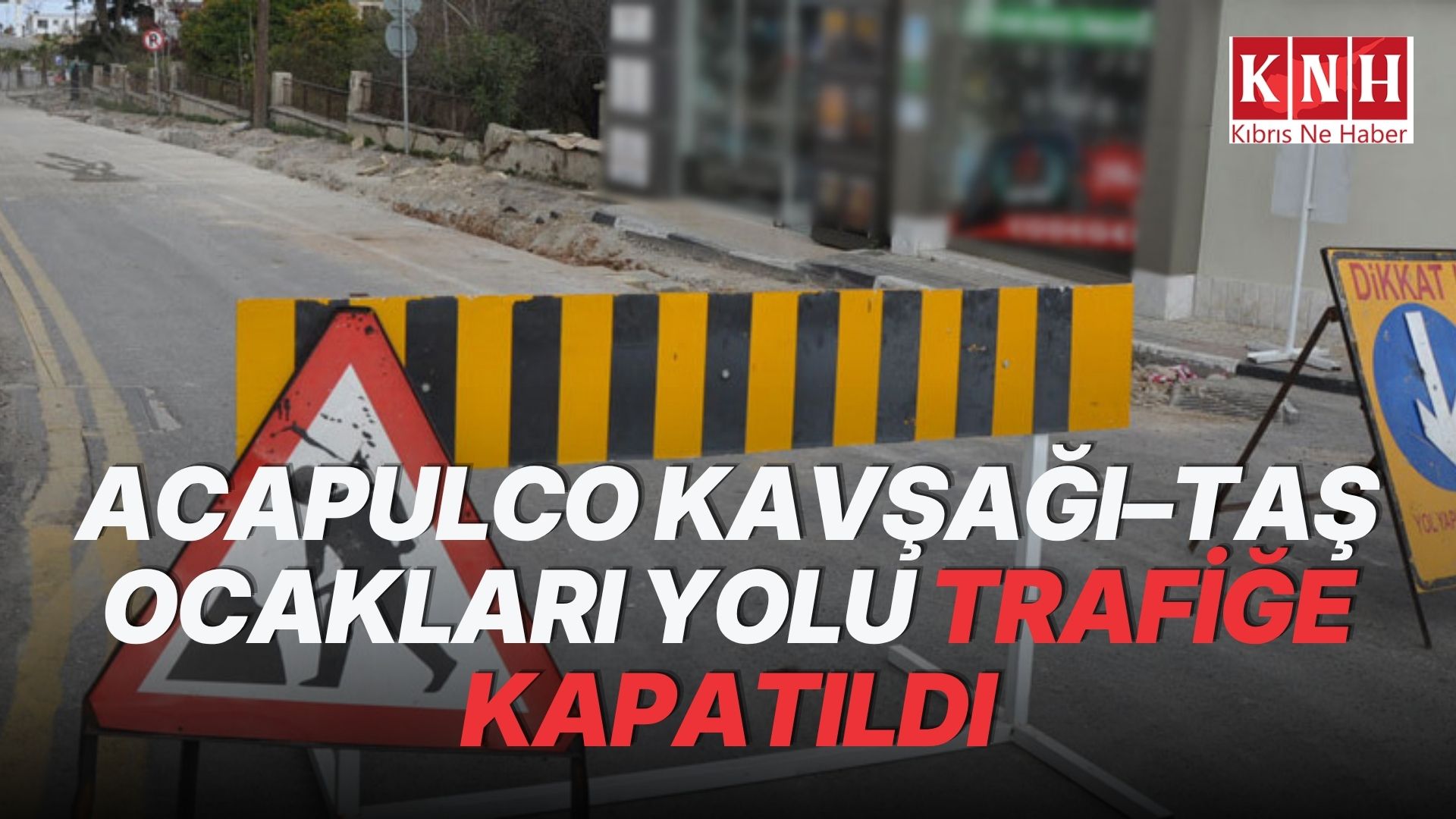 Acapulco Kavşağı–Taş Ocakları yolu trafiğe kapatıldı