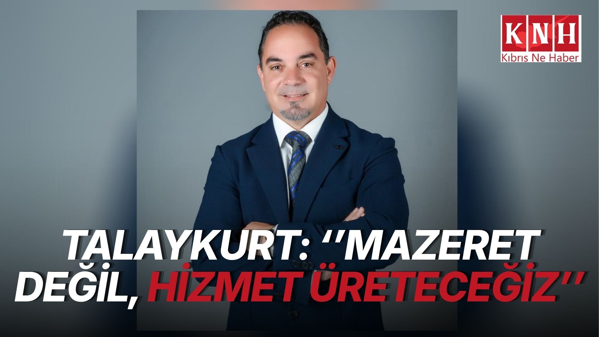Talaykurt: ''Mazeret değil, hizmet üreteceğiz''
