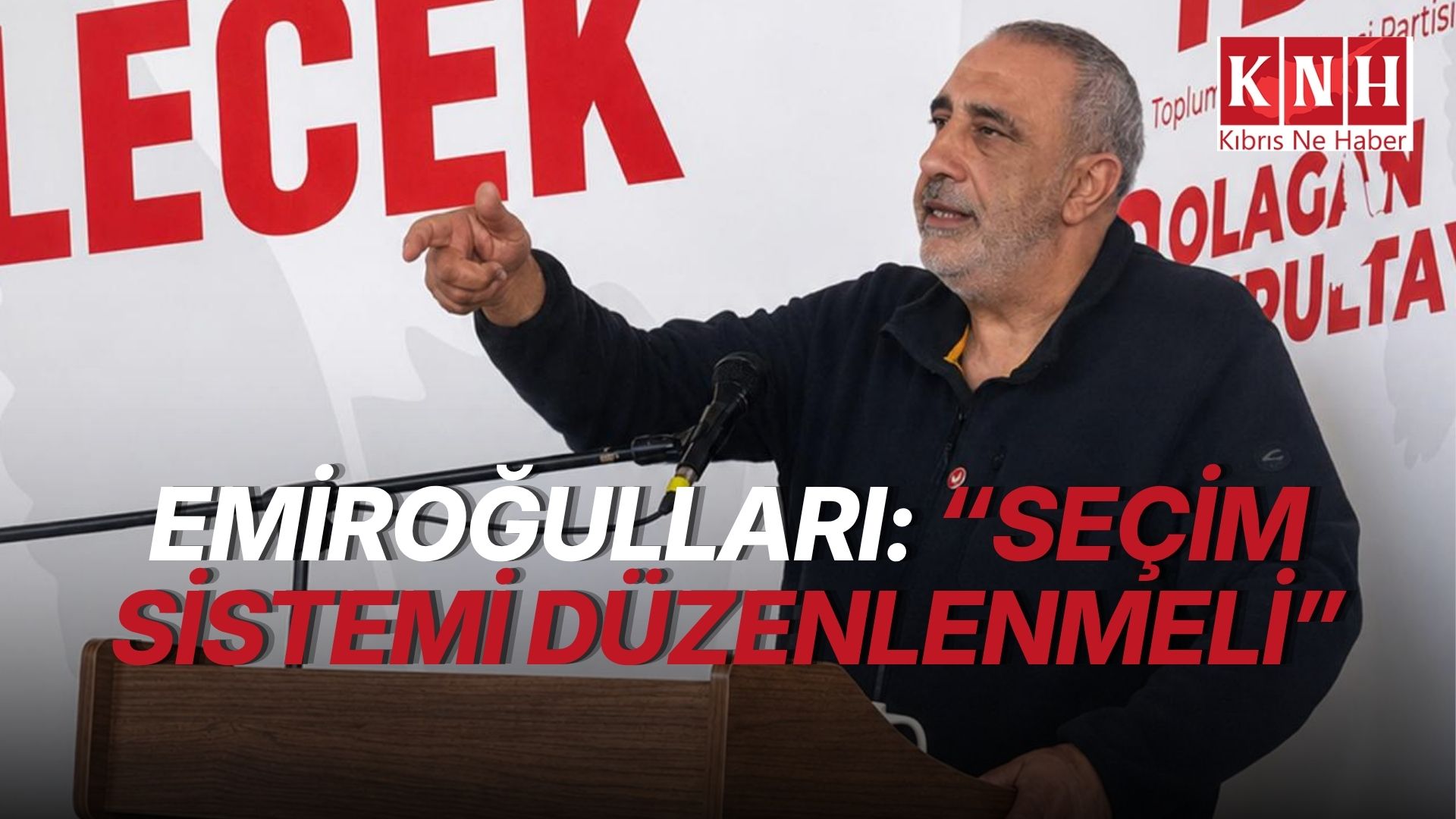 Emiroğulları: “Seçim sistemi halkın iradesini en doğru şekilde yansıtacak ilkeler doğrultusunda düzenlenmeli”